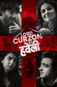 Lord Curzon Ki Haveli (2023) Hindi WEB-DL 480p, 720p & 1080p | HEVC | Full Movie Download & Watch Online – GDrive | ESub | CineBongo.Com